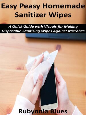 cover image of Easy Peasy Homemade Sanitizer Wipes